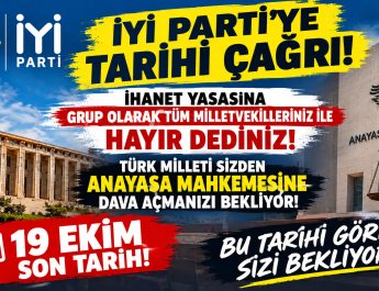 İYİ PARTİ’YE TARİHİ ÇAĞRI!